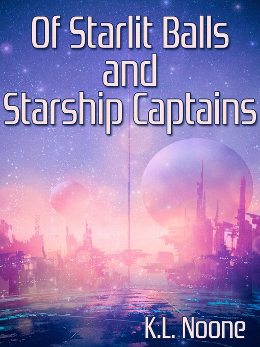 Cover image for Of Starlit Balls and Starship Captains